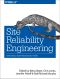 Site Reliability Engineering · How Google Runs Production Systems