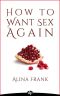 How to Want Sex Again · Rekindling Passion With EFT