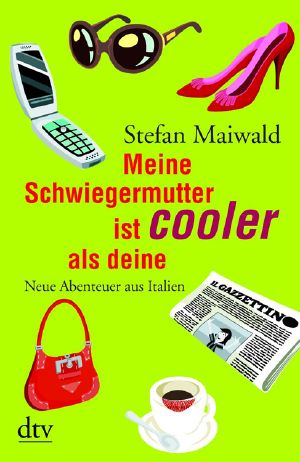 Meine Schwiegermutter ist cooler als deine · Neue Abenteuer aus Italien