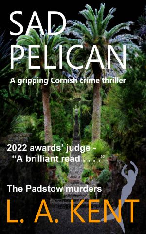 Sad Pelican: The Padstow murders - an absorbing, disturbing crime thriller. (DI Treloar Cornish Crime Thrillers Book 4)