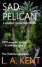 Sad Pelican: The Padstow murders - an absorbing, disturbing crime thriller. (DI Treloar Cornish Crime Thrillers Book 4)