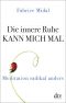 Die innere Ruhe kann mich mal: Meditation radikal anders (German Edition)