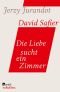 Die Liebe sucht ein Zimmer (Bearbeitet von David Safier), Bearbeitet und kommentiert von David Safier Mit einem Nachwort von Andrea Löw