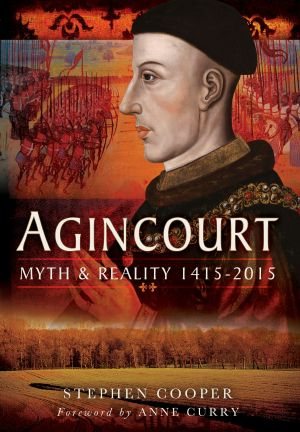 Agincourt · Myth and Reality 1415-2015