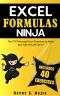 EXCEL FORMULAS NINJA · the Top Microsoft Excel Functions to Make Your Life and Job Easier! Vlookup, If, SumIf, Xlookup and a Lot More (Excel Ninjas Book 1)