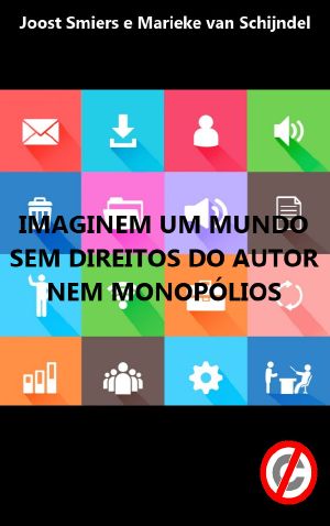 Imaginem Um Mundo Sem Direitos de Autor nem Monopólios