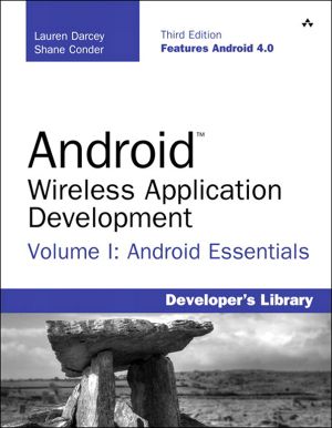 Android™ Wireless Application Development · Volume 1 · Android Essentials · 3rd Edition (Jason Arnold's Library)