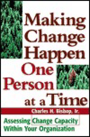 Making Change Happen One Person at a Time · Assessing Change Capacity Within Your Organization