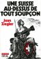 Une Suisse Au-Dessus De Tout Soupçon