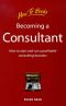 Becoming a Consultant · How to Start and Run a Profitable Consulting Business