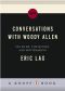 Conversations With Woody Allen · His Films, the Movies, and Moviemaking