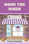 None the Riser (Raised and Glazed Cozy Mysteries Book 20)