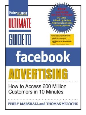 Ultimate Guide to Facebook Advertising · How to Access 600 Million Customers in 10 Minutes