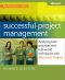 Successful Project Management · Applying Best Practices and Real-World Techniques With Microsoft® Project