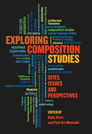 Exploring Composition Studies · Sites, Issues, Perspectives