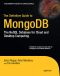 The Definitive Guide to MongoDB · the NoSQL Database for Cloud and Desktop Computing