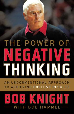 The Power of Negative Thinking · An Unconventional Approach to Achieving Positive Results