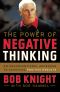 The Power of Negative Thinking · An Unconventional Approach to Achieving Positive Results