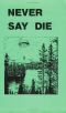 Never Say Die · A Survival Manual