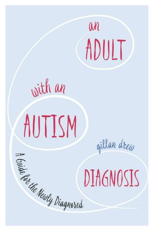 An Adult With an Autism Diagnosis · A Guide for the Newly Diagnosed