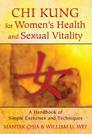 Chi Kung for Women's Health and Sexual Vitality