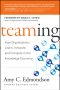 Teaming · How Organizations Learn, Innovate, and Compete in the Knowledge Economy