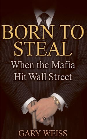 Born to Steal · When the Mafia Hit Wall Street