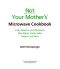 Not Your Mother's Microwave Cookbook