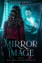 Mirror Image: Shattered Mirror Prophecies Book 1