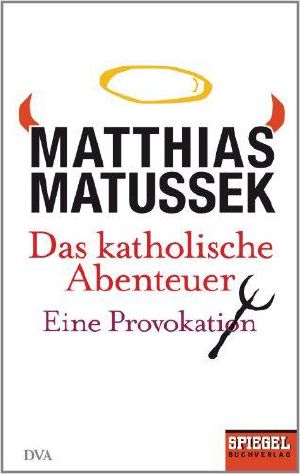 Das katholische Abenteuer · eine Provokation