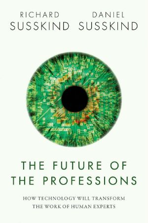 The Future of the Professions · How Technology Will Transform the Work of Human Experts