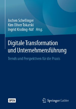 Digitale Transformation und Unternehmensführung, Trends und Perspektiven für die Praxis