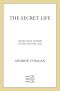 The Secret Life · Three True Stories of the Digital Age