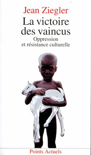 La Victoire Des Vaincus. Oppression Et Résistance Culturelle