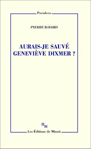 Aurais-je sauvé Geneviève Dixmer ?