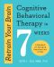 Retrain Your Brain · Cognitive Behavioral Therapy in 7 Weeks · A Workbook for Managing Depression and Anxiety