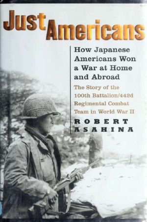 Just Americans · How Japanese Americans Won a War at Home and Abroad