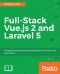 Full-Stack Vue.js 2 and Laravel 5