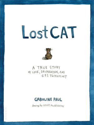 Lost Cat · A True Story of Love, Desperation, and GPS Technology