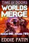 Worlds Merge - Time of Doors Season 1 Episode 2 (Book 2) · Post Apocalypse EMP Survival - Dark Scifi Horror (Time of Doors Serial EMP Dark Fantasy Apocalyptic Book Series)