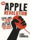 The Apple Revolution · Steve Jobs, the counterculture and how the crazy ones took over the world