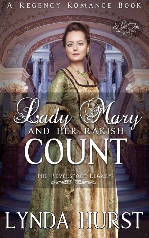 Lady Mary and Her Rakish Count · A Clean Historical Regency Romance Novel (The Revelstoke Legacy Book 3)