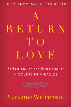 Return to Love · Reflections on the Principles of "A Course in Miracles"