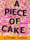 A Piece of Cake · A Memoir