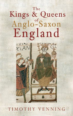 The Kings & Queens of Anglo-Saxon England