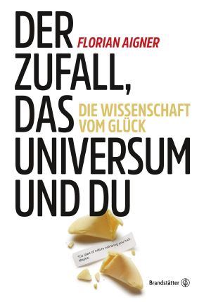 Der Zufall, das Universum und du · Die Wissenschaft des Glücks