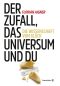 Der Zufall, das Universum und du · Die Wissenschaft des Glücks