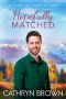 Hopefully Matched · A Clean Small Town Romance (An Alaska Matchmakers Romance Book 3)