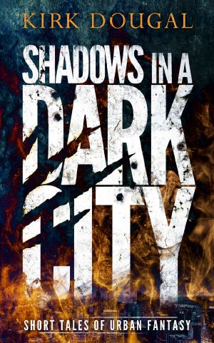 Shadows in a Dark City · Short Tales of Urban Fantasy