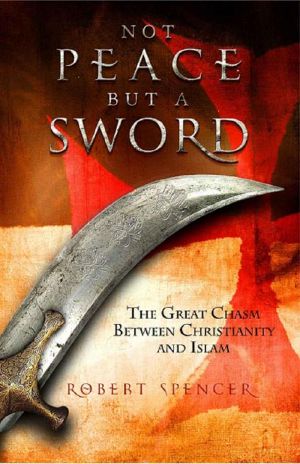 Not Peace but a Sword · The Great Chasm Between Christianity and Islam